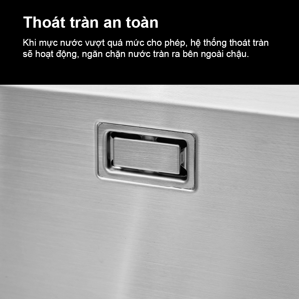 Khi mực nước vượt quá mức cho phép, hệ thống thoát tràn sẽ hoạt động, ngăn chặn nước tràn ra bên ngoài chậu. Khi mực nước vượt quá mức cho phép, hệ thống thoát tràn sẽ hoạt động, ngăn chặn nước tràn ra bên ngoài chậu.