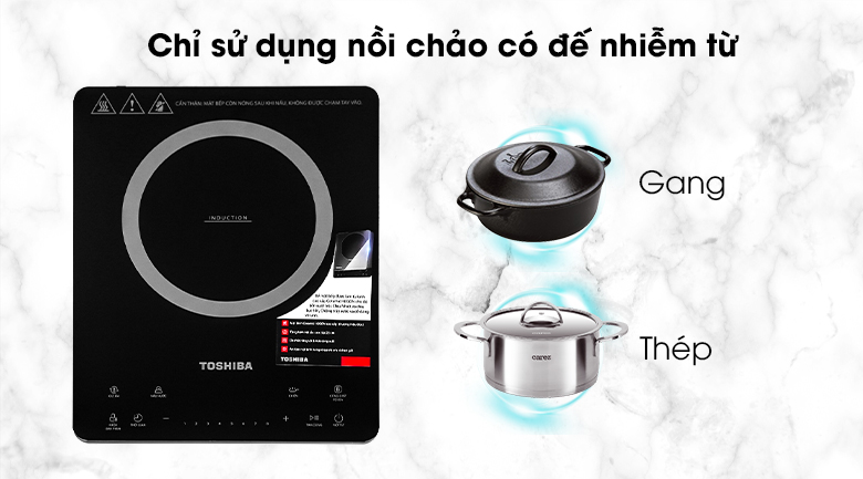 Bếp từ Toshiba IC-20S4PV chỉ hoạt động khi đặt nồi có đễ nhiễm từ