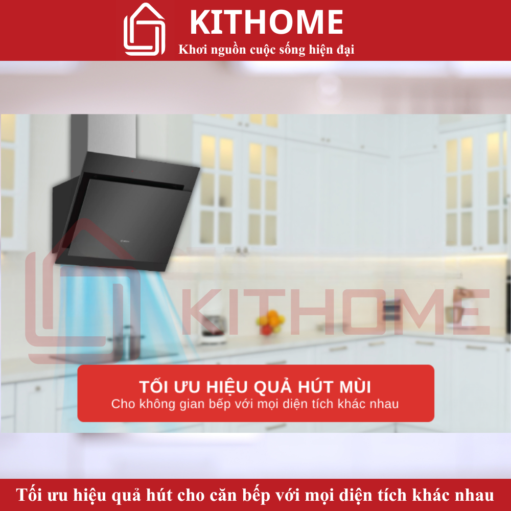 Tối ưu hiệu quả hút cho mọi diện tích bếp