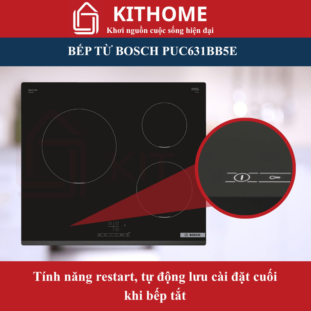 Bếp từ âm Bosch PUC631BB5E - Tính năng restart, tự động lưu cài đặt cuối khi bếp tắt