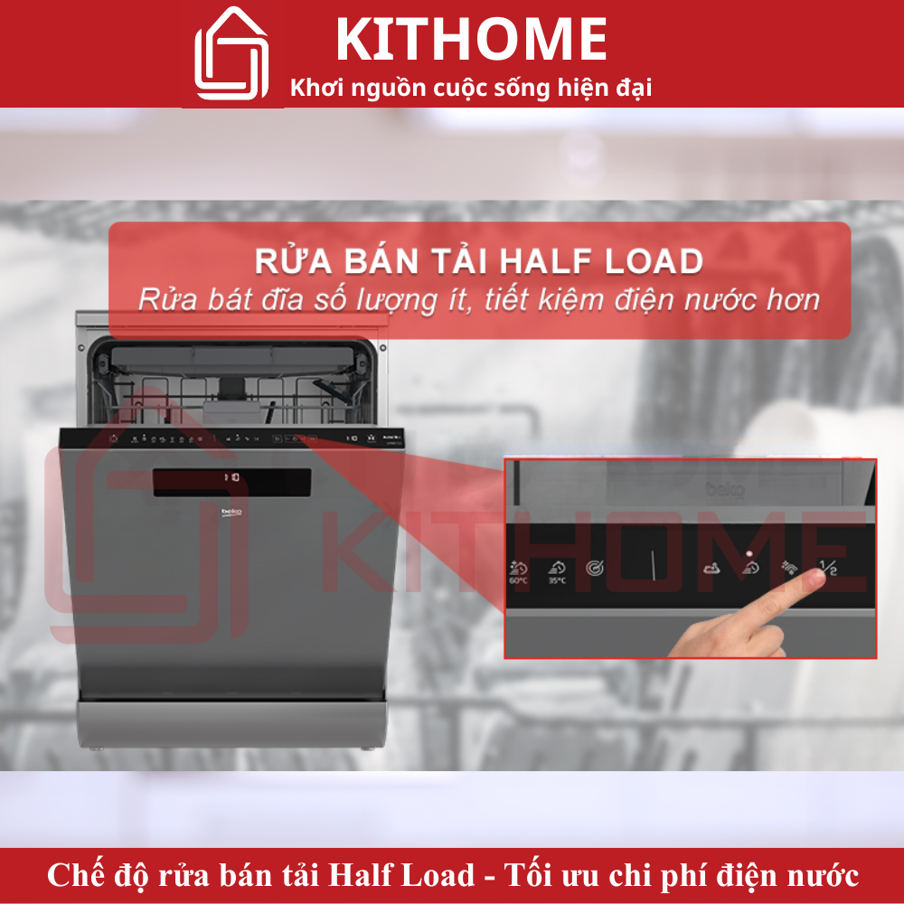 Chế độ rửa bán tải Half Load - Tối ưu chi phí điện nước