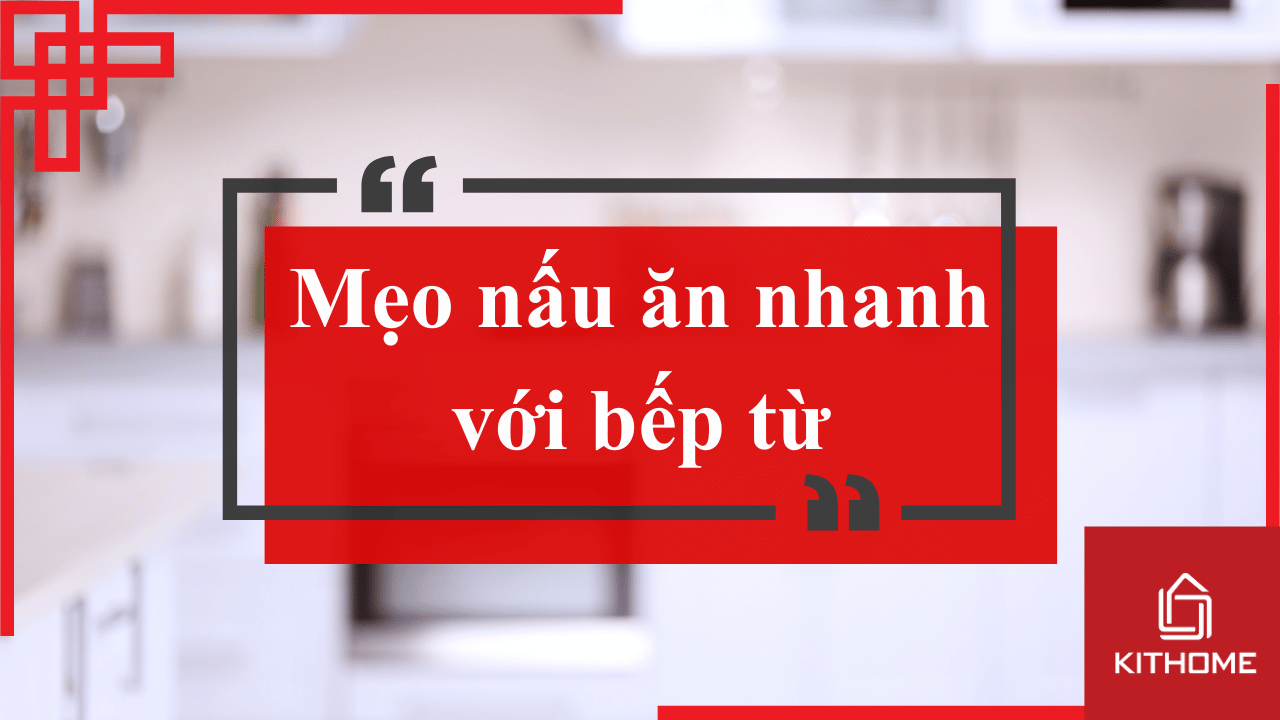 Mẹo nấu ăn nhanh với bếp từ: Người Nội Trợ Hiện Đại Đã Nấu Ăn Tiết Kiệm Thời Gian Hơn Với Bếp Từ Như Thế Nào? 19 Mẹo nấu ăn nhanh với bếp từ: Người Nội Trợ Hiện Đại Đã Nấu Ăn Tiết Kiệm Thời Gian Hơn Với Bếp Từ Như Thế Nào?