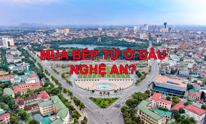 Mua bếp từ ở đâu Nghệ An