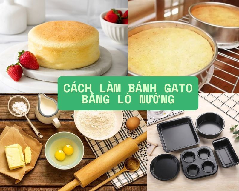 Cách làm bánh gato bằng lò nướng- cập nhật mới nhất 2025