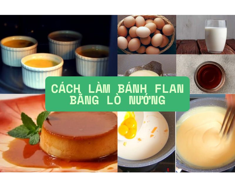Làm bánh flan bằng lò nướng- cập nhật mới nhất 2025