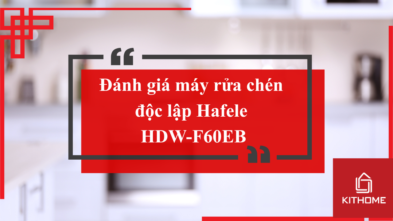 Đánh giá chi tiết Máy rửa chén độc lập Hafele HDW-F60EB (538.21.310)