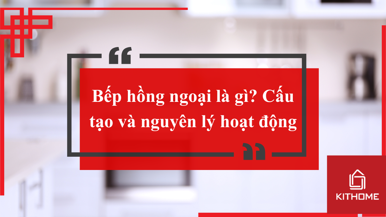 Bếp hồng ngoại là gì? Cấu tạo và nguyên lý hoạt động bếp hồng ngoại – Tìm hiểu từ A-Z cho người mới 2025