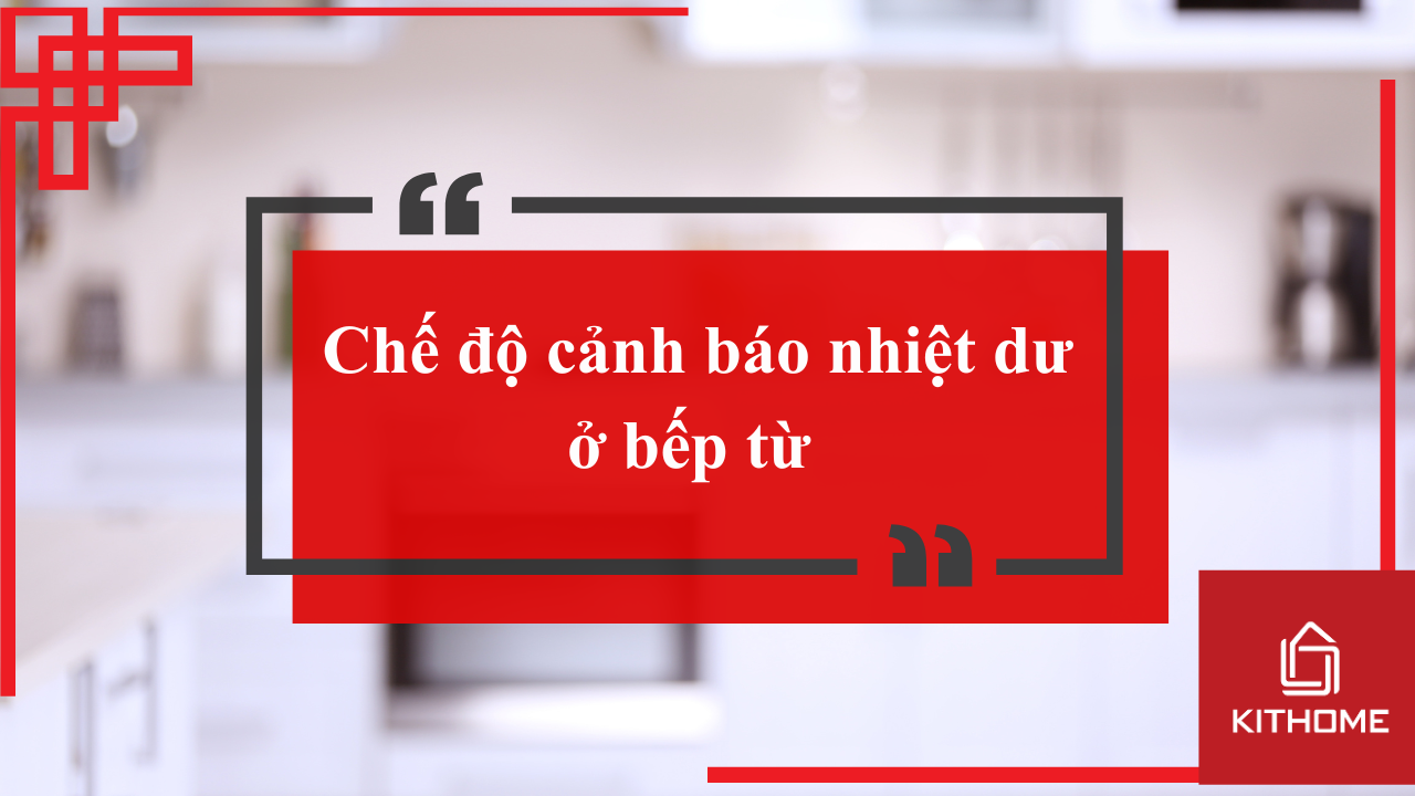 Bạn có thật sự hiểu rõ về chế độ cảnh báo nhiệt dư ở bếp từ? 131 Bạn có thật sự hiểu rõ về chế độ cảnh báo nhiệt dư ở bếp từ?