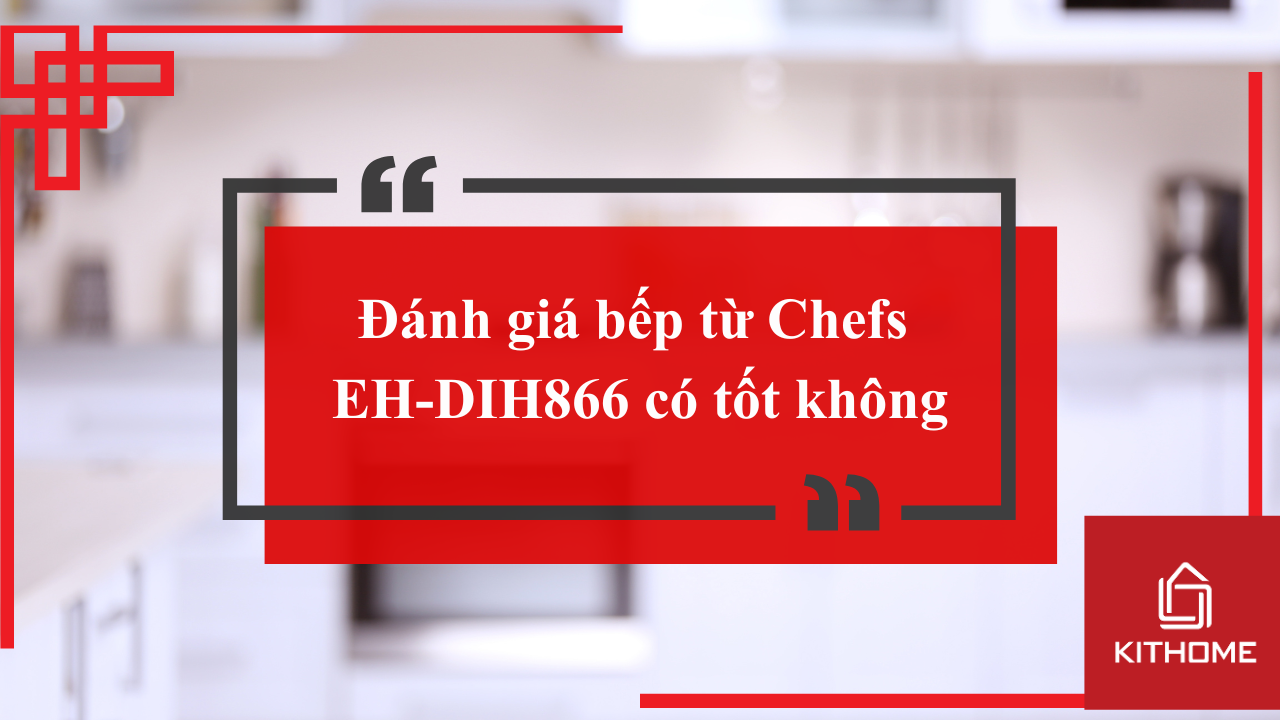 Đánh giá bếp từ Chefs EH-DIH866 có tốt không