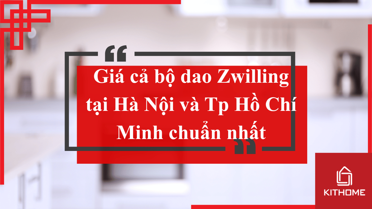 Giá cả bộ dao Zwilling tại Hà Nội và Tp Hồ Chí Minh chuẩn nhất