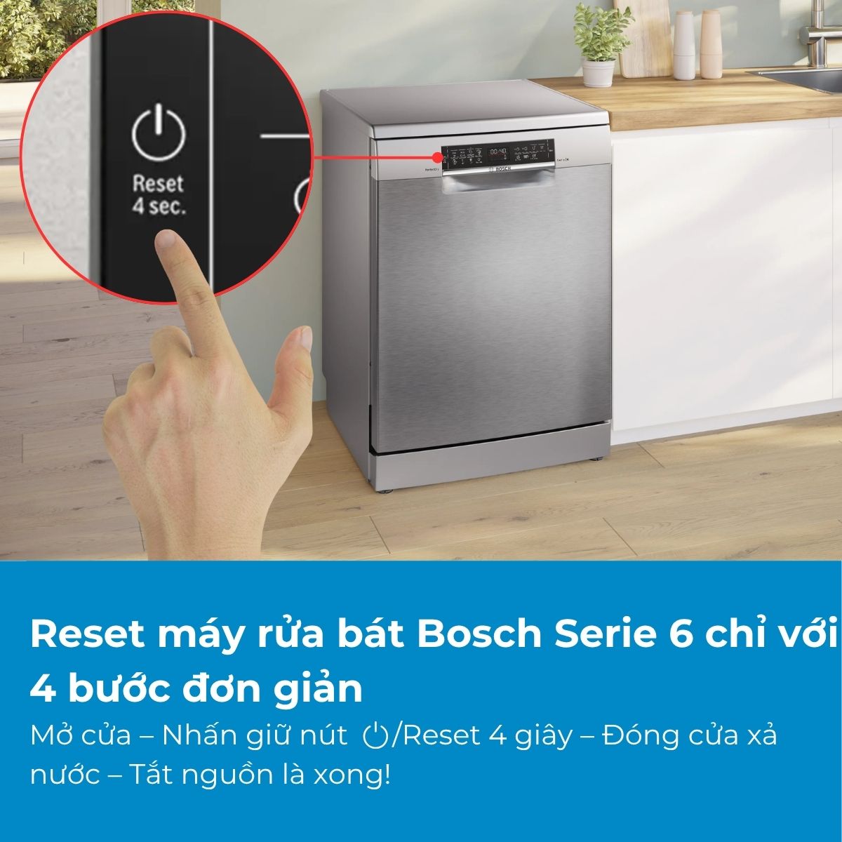 Reset máy rửa bát Bosch Serie 6 trong 10 giây – Cách đơn giản ít ai biết!