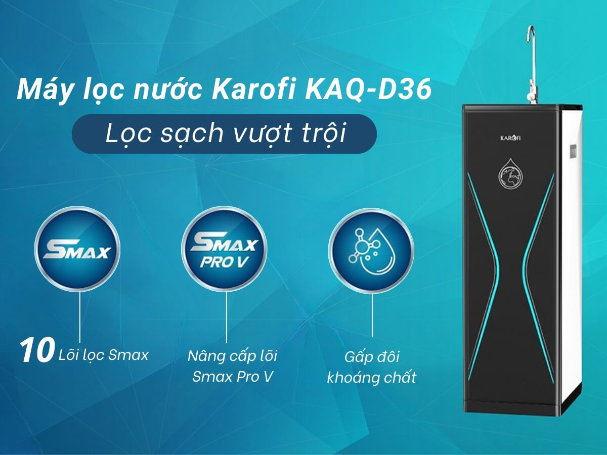 Khui ngay ưu điểm máy lọc nước Karofi KAQ-D36 – Đáng tiền đến từng giọt nước!