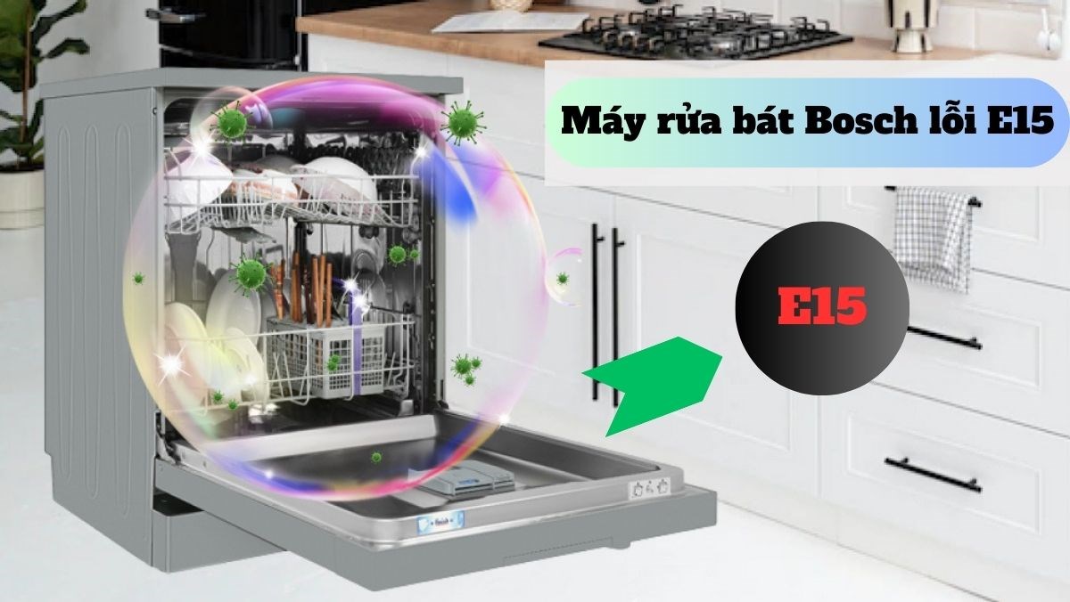 Hướng dẫn xử lý lỗi E15 máy rửa bát Bosch tại nhà – 5 phút là xong!