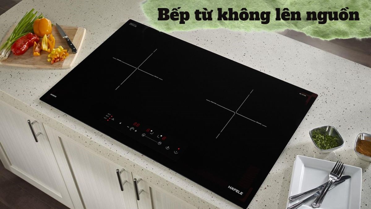 Giải mã vì sao bếp từ không lên nguồn – 4 Lý do khiến ai cũng bất ngờ