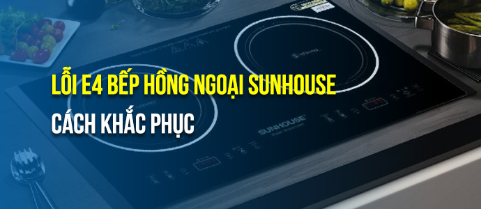 Cảnh báo bếp từ Sunhouse SHB9101 báo lỗi E4 – Dấu hiệu gì và xử lý thế nào để tránh nguy hiểm?
