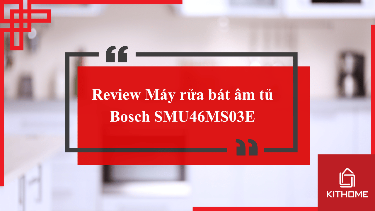 Review Máy rửa bát âm tủ Bosch SMU46MS03E