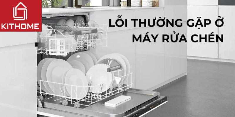 7 lỗi phổ biến của máy rửa bát Hafele – Nguyên nhân và giải pháp