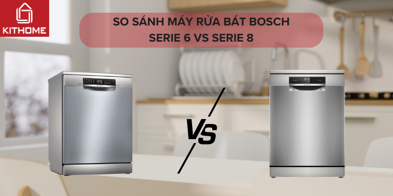 Bosch Serie 6 và Bosch Serie 8: Đâu là dòng máy rửa bát đáng đầu tư hơn trong năm 2025