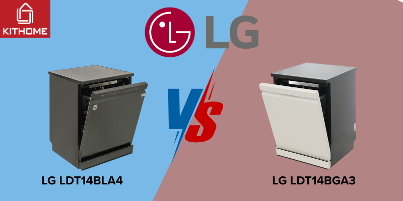 So sánh máy rửa bát LG LDT14BLA4 và LG LDT14BGA3- Đâu là lựa chọn tối ưu cho gia đình bạn?