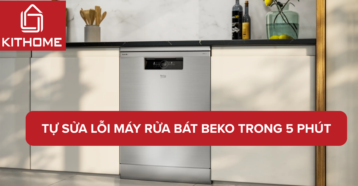 Tự sửa lỗi máy rửa bát Beko trong 5 phút – Dễ hơn bạn nghĩ!