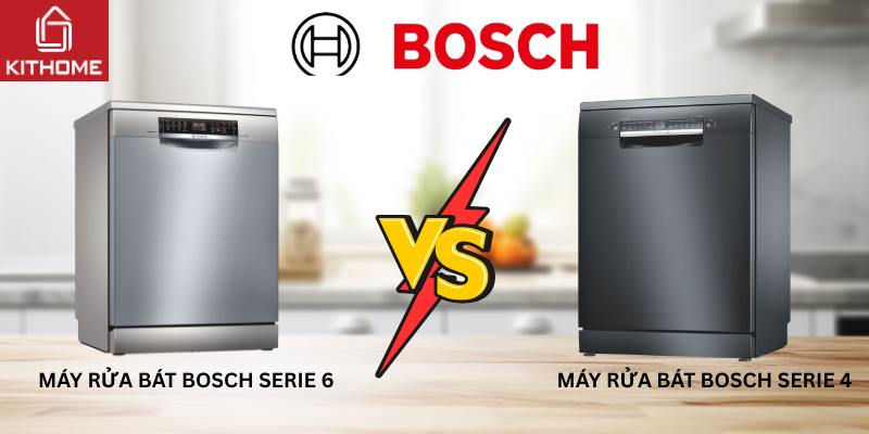 Khám phá sự khác biệt giữa máy rửa bát Bosch Serie 6 và Serie 4 - Lời khuyên khi mua máy rửa bát